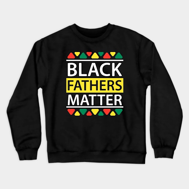 black fathers matter Crewneck Sweatshirt by Best Art Oth